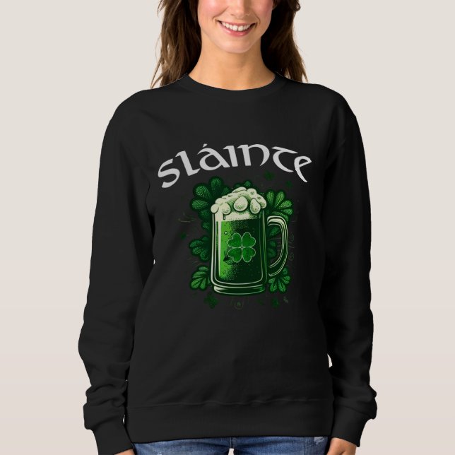 Cheers Slainte Irish Good Health St Paddys Day Gre Sweatshirt (Vorderseite)