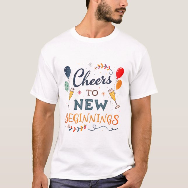  Cheers to New Beginnings T-Shirt (Vorderseite)