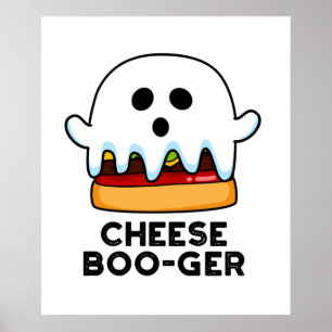 Cheese Boo ger Funny Ghost Cheeseburger Pun Poster