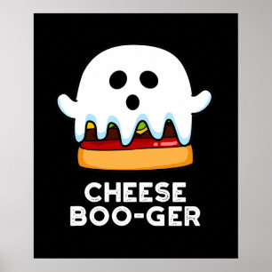 Cheese Boo ger Funny Ghost Pun Dark BG Poster