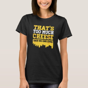 Cheese Cheddar Feinschmecker Gouda Snack Cheese T-Shirt