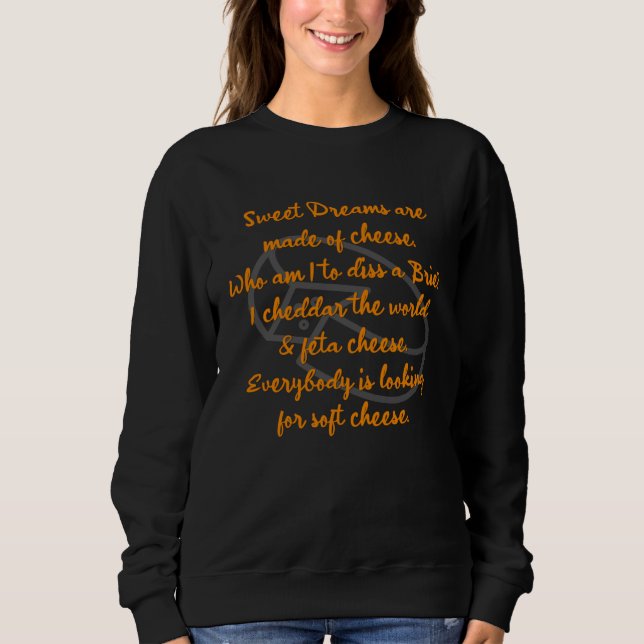 Cheese Dreams are made of I heart cheese  foodie P Sweatshirt (Vorderseite)