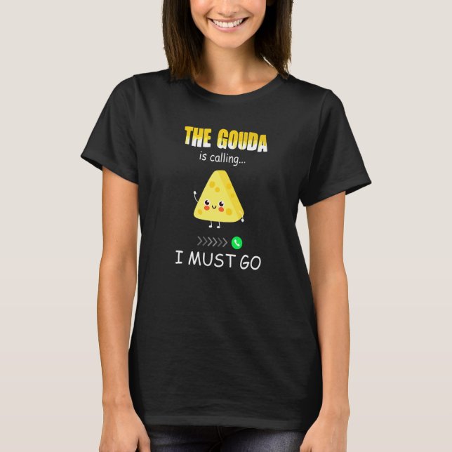 Cheese    Gouda is calling  2 T-Shirt (Vorderseite)
