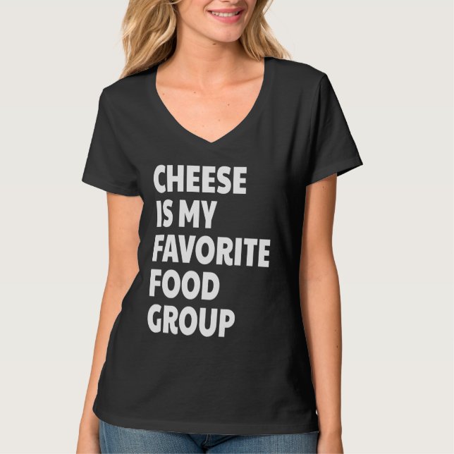 Cheese Is My Favorite Food Group T-Shirt (Vorderseite)