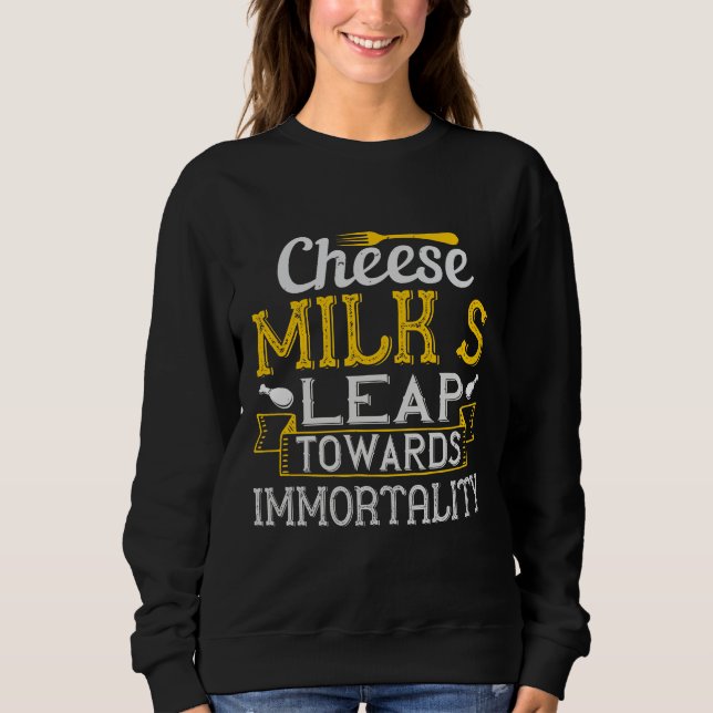 Cheese Milk’S Leap Towards Immortality Sweatshirt (Vorderseite)