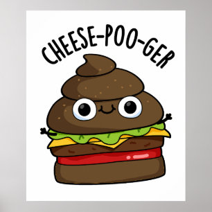 Cheese-poo-ger Funny Kack Pun Poster