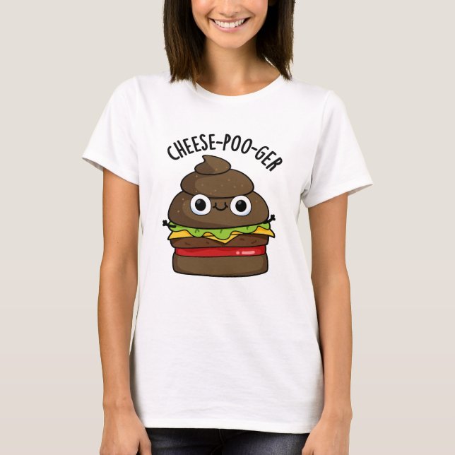 Cheese-poo-ger Funny Kack Pun T-Shirt (Vorderseite)