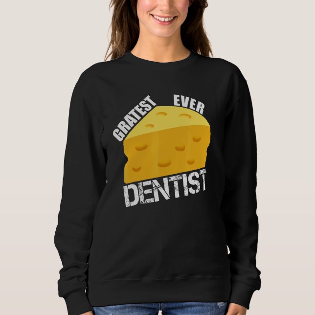 Cheese Pun Gratest Ever Dentist  Saying Dentistry  Sweatshirt (Vorderseite)