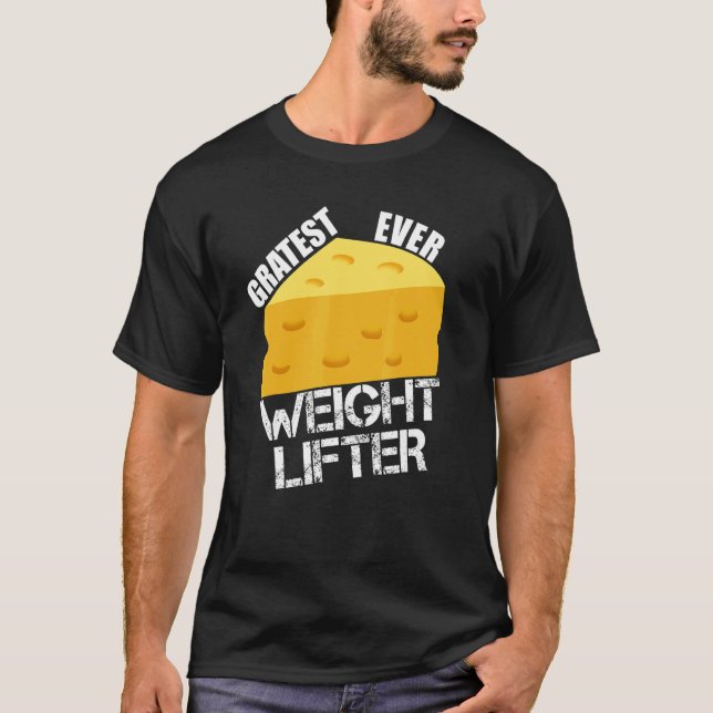 Cheese Pun Gratest Ever Weightlifter Fun Saying Li T-Shirt (Vorderseite)