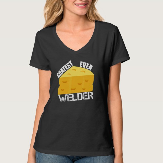 Cheese Pun Gratest Ever Welder  Saying Welding Hum T-Shirt (Vorderseite)