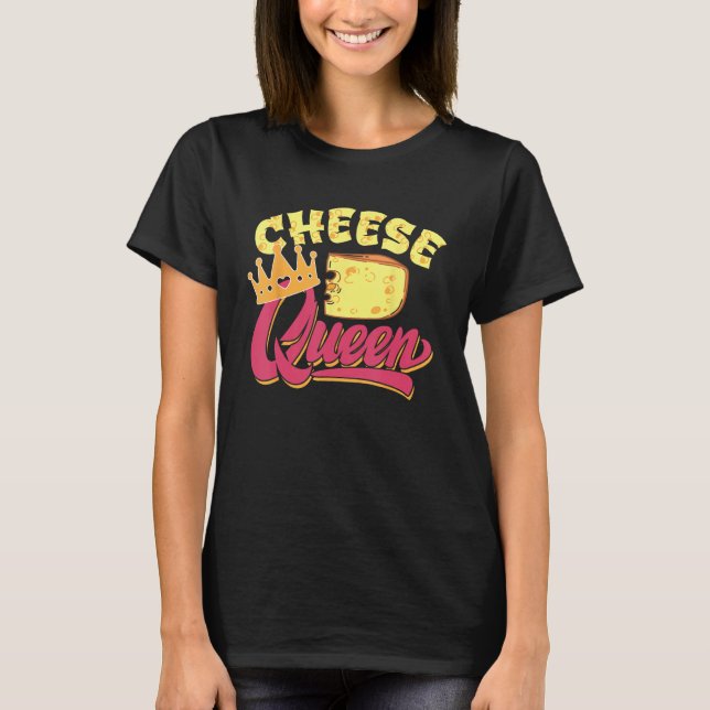 Cheese Queen Design For Cheese Foodies T-Shirt (Vorderseite)