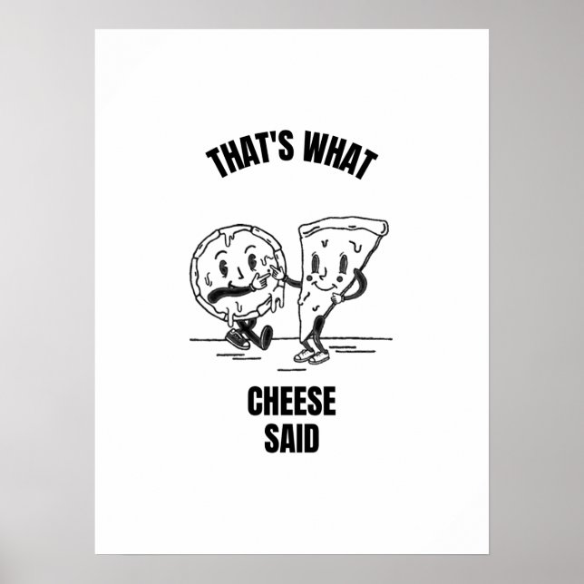 Cheese said pizza funny cheese pun jokes poster (Vorne)