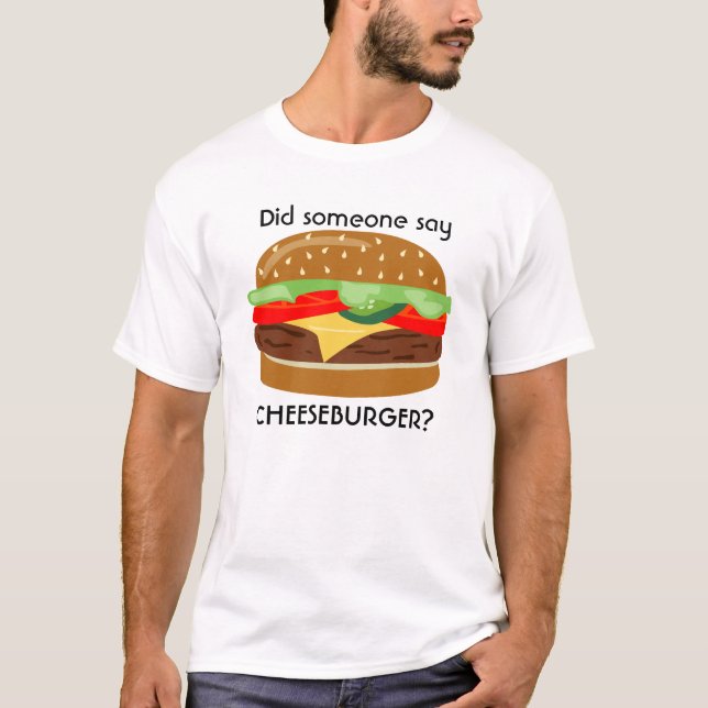 Cheeseburger - Hat jemand CHEESEBURGER gesagt? -2 T-Shirt (Vorderseite)