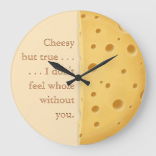 "Cheesy but true" Funny Sprichwort Liebe & Freunds Große Wanduhr