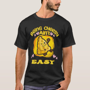 Cheesy Cheesy Ain't Easy Cheese T-Shirt