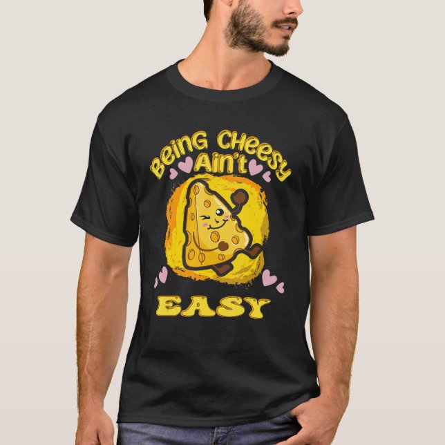 Cheesy Cheesy Ain't Easy Cheese T-Shirt (Vorderseite)