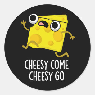 Cheesy Come Cheesy Go Funny Food Puff Dark BG Runder Aufkleber