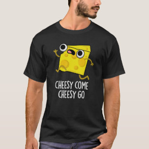Cheesy Come Cheesy Go Funny Food Puff Dark BG T-Shirt