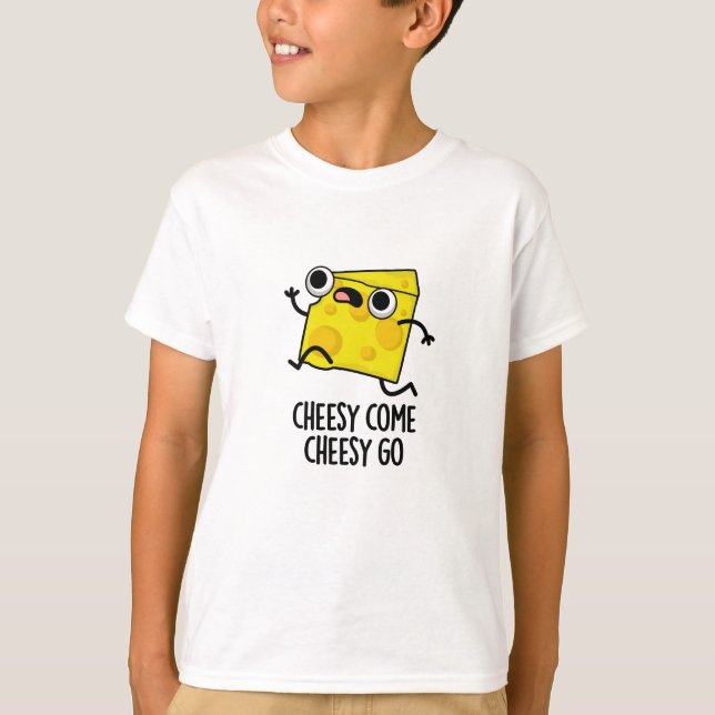 Cheesy Come Cheesy Go Funny Food Puff T-Shirt (Vorderseite)