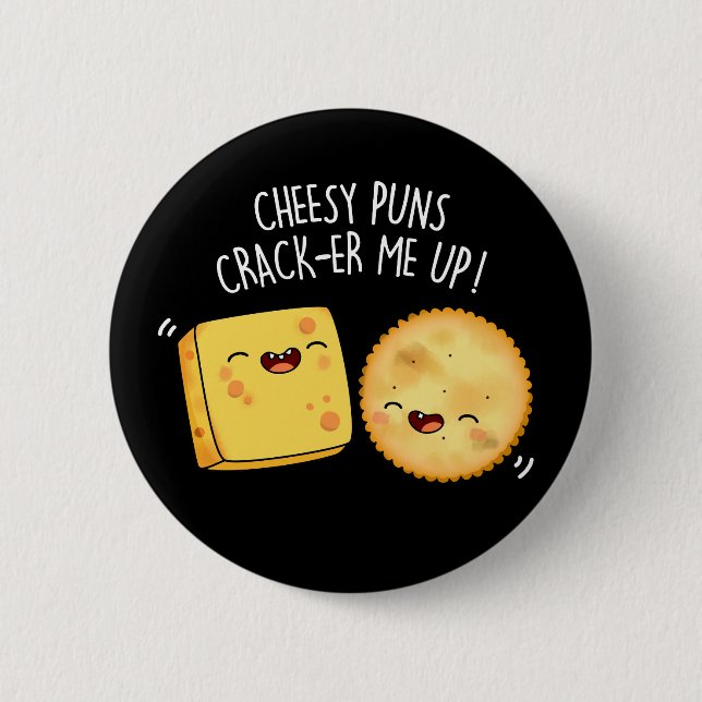 Cheesy Puns Crack er Me Up Funny Ches Pun Dark B Button (Vorderseite)