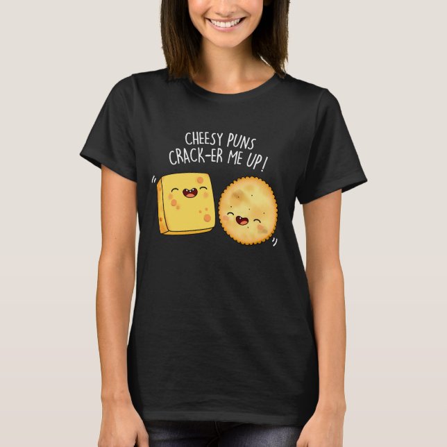 Cheesy Puns Crack er Me Up Funny Ches Pun Dark B T-Shirt (Vorderseite)
