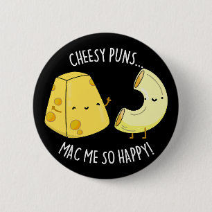 Cheesy Puns Mac Me so glücklich Funny Food Pub Dar Button