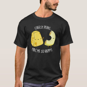 Cheesy Puns Mac Me so glücklich Funny Food Pub Dar T-Shirt