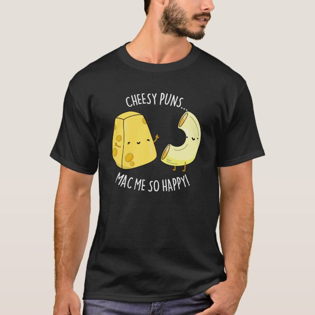 Cheesy Puns Mac Me so glücklich Funny Food Pub Dar T-Shirt (Vorderseite)