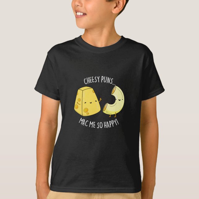 Cheesy Puns Mac Me so glücklich Funny Food Pub Dar T-Shirt (Vorderseite)