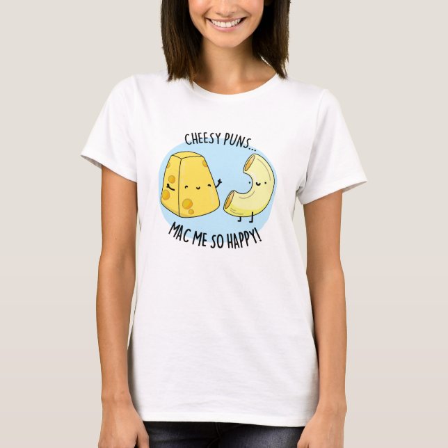 Cheesy Puns Mac Me so glücklich Funny Food Puff T-Shirt (Vorderseite)