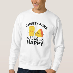 Cheesy Puns Mac Me so glücklich Sweatshirt