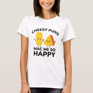 Cheesy Puns Mac Me so glücklich T-Shirt