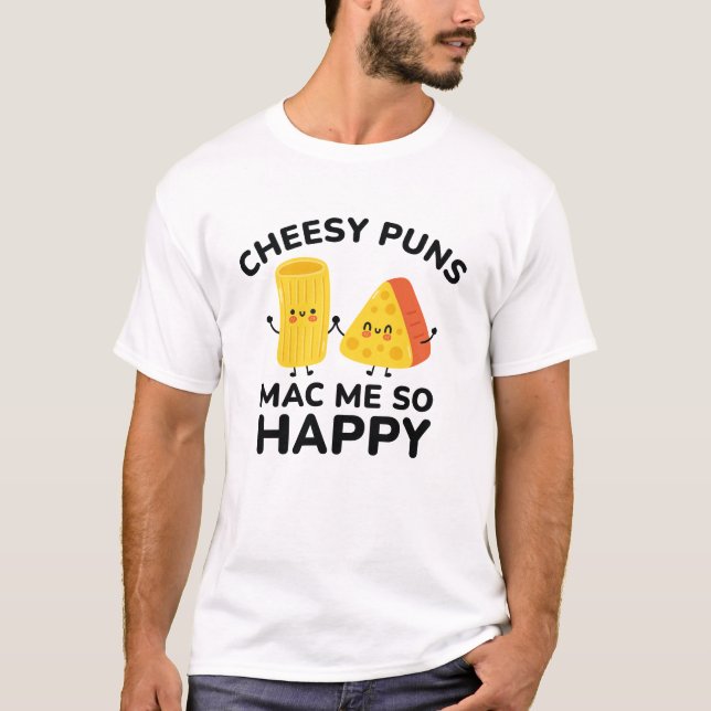 Cheesy Puns Mac Me so glücklich T-Shirt (Vorderseite)