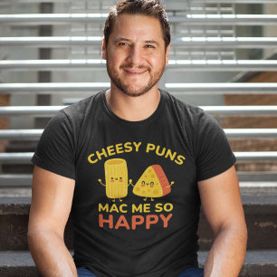 Cheesy Puns Mac Me so glücklich T-Shirt