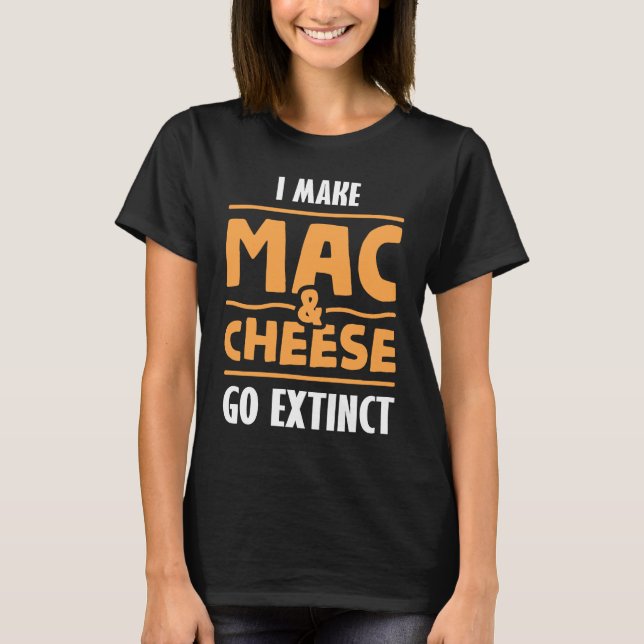 Cheesy Puns Mac N Cheese for a Pasta Maker T-Shirt (Vorderseite)