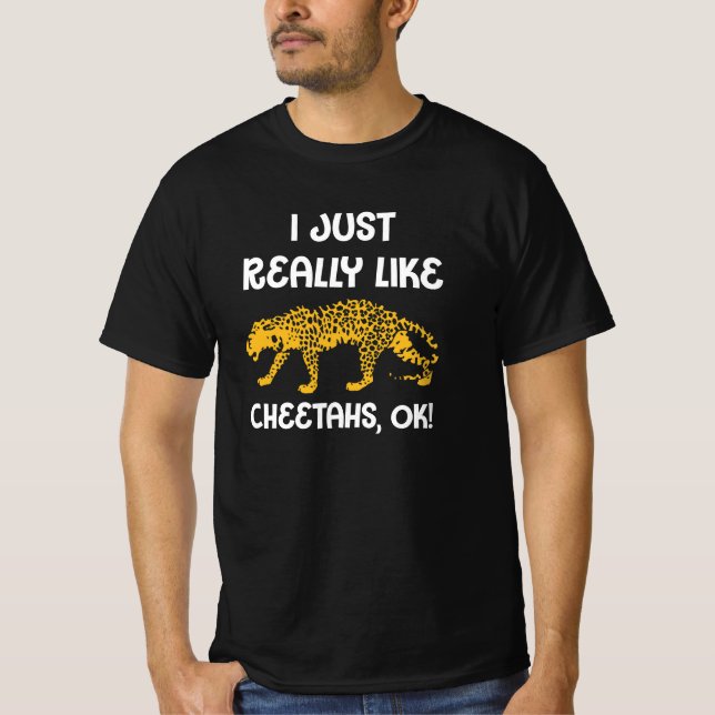 Cheetah Shirt ich einfach wirklich wie Cheetahs, O (Vorderseite)