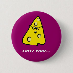 cheez Whiz, Cheez Whiz… Button