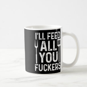 Chef, ich werde euch alle F #ckers lustige Bbq-Gri Kaffeetasse