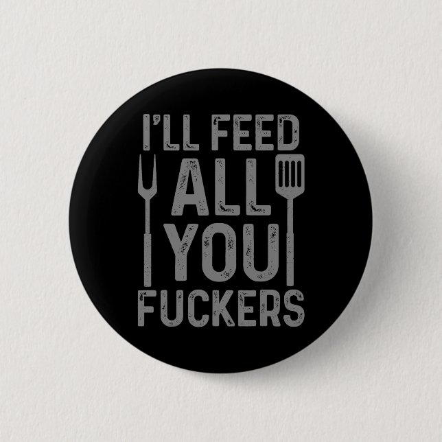 Chef, ich werde euch alle F#ckers lustige Bbq-Gril Button (Vorderseite)