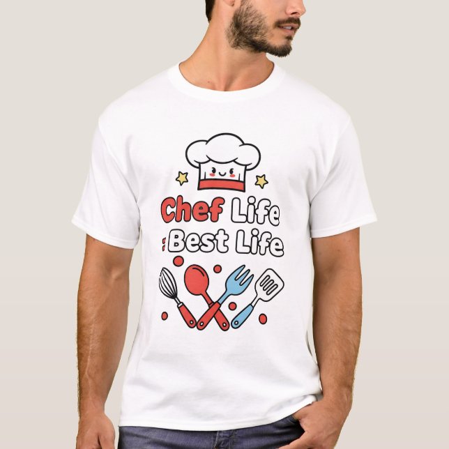 Chef Life = Best Life – Cute Kitchen Vibes T-Shirt (Vorderseite)