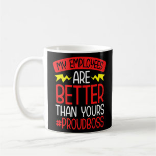 Chef Manager meine Mitarbeiter sind besser als Ihr Kaffeetasse