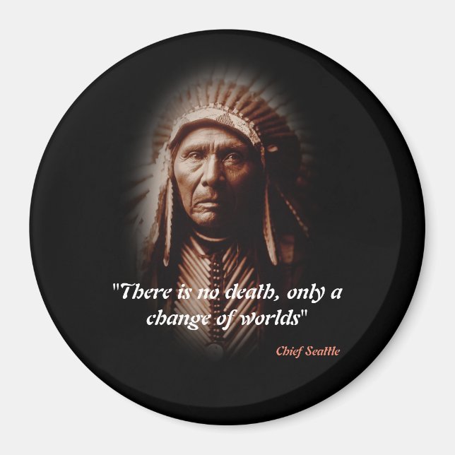 Chef Seattle Zitat zum Tod Magnet (Vorne)