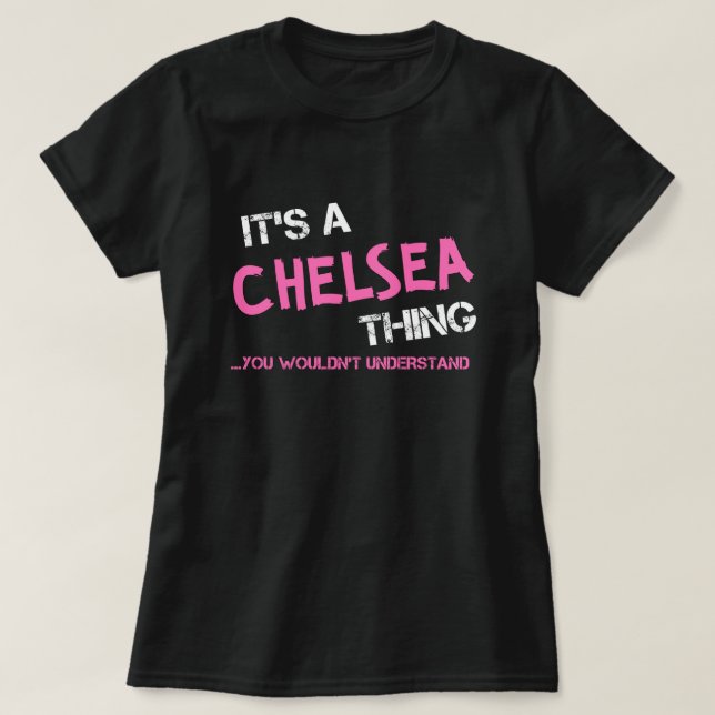 Chelsea-Sache, die man nicht verstehen würde T - S T-Shirt (Design vorne)