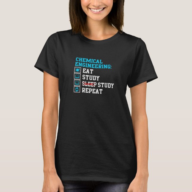 Chemical Engineering Eat Study Sleep  Engineer Stu T-Shirt (Vorderseite)