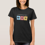 Chemie Bruh Periodic Table of Elements Science T-Shirt<br><div class="desc">Chemie Bruh Periodic Table of Elements Science 1</div>