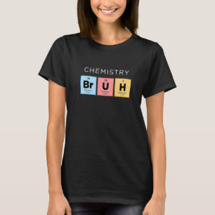 Chemie Bruh Periodic Table of Elements Science T-Shirt