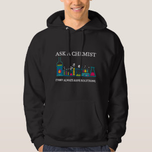 Chemie Frag einen Chemiker Sie haben immer Lösunge Hoodie