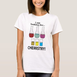 Chemie Funny Ich suche Chemie T-Shirt