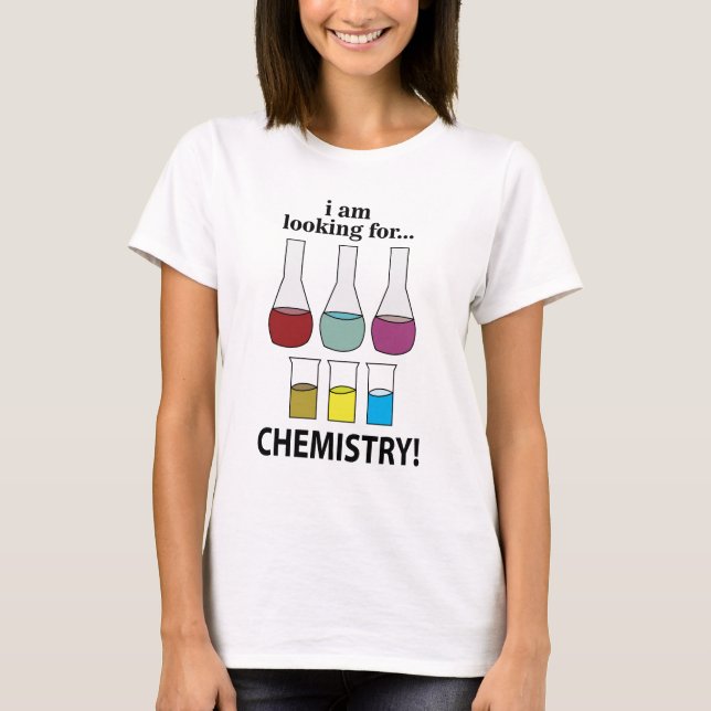 Chemie Funny Ich suche Chemie T-Shirt (Vorderseite)