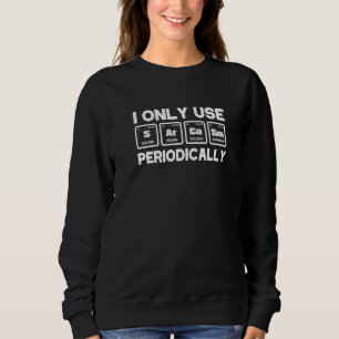 Chemie I verwende nur Sarcasm regelmäßig Sweatshirt
